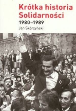 Krótka Historia Solidarności 1980-1989