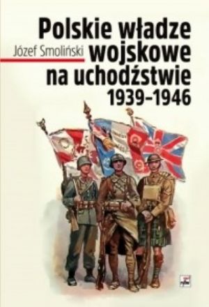 Polskie Władze Wojskowe Na Uchodźstwie 1939-1946