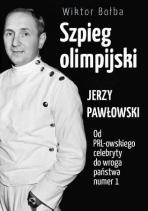 Szpieg Olimpijski. Jerzy Pawłowski