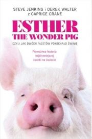Esther The Wonder Pig Czyli Jak Dwóch Facetów Pokochało Świnię