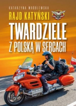 Rajd Katyński Twardziele Z Polską W Sercach