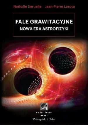 Fale Grawitacyjne Nowa Era Astrofizyki [2019]