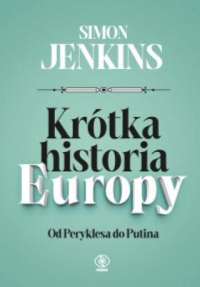 Krótka Historia Europy Od Peryklesa Do Putina [2020]