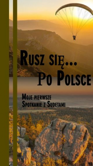 Rusz Się... Po Polsce. Część Pierwsza I Na Pewno Nie Ostatnia