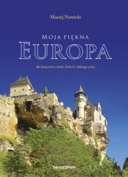 Moja Piękna Europa: Dla Koneserów Sztuki, Historii I Dobrego Wina