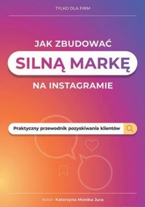 Jak Zbudować Silną Markę Na Instagramie (Ebook)