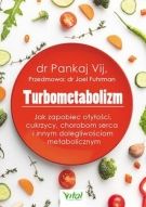 Turbometabolizm. Jak Zapobiec Otyłości, Cukrzycy, Chorobom Serca I Innym Dolegliwościom Metabolicznym (2018)