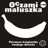 Oczami Maluszka - Pierwsza Książeczka Twojego Dziecka (Banan)