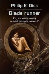 Blade Runner. Czy Androidy Marzą O Elektrycznych Owcach?