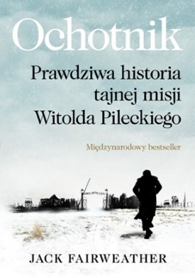 Ochotnik Prawdziwa Historia Tajnej Misji Witolda Pileckiego [2020]
