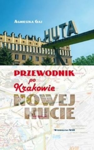 Przewodnik Po Krakowie - Nowej Hucie