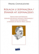 Kolacja U Jedynaczka. Franciszek Kostrzewski – Pionier Polskiego Komiksu Prasowego [2022]