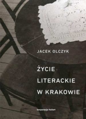 Życie Literackie W Krakowie W Latach 1893-2013