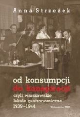 Od Konsumpcji Do Konspiracji Czyli Warszawskie Lokale Gastronomiczne 1939–1944
