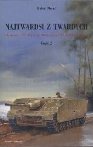 Najtwardsi Z Twardych Część 2 Historia 12 Dywizji Pancernej SS Hitlerjugend