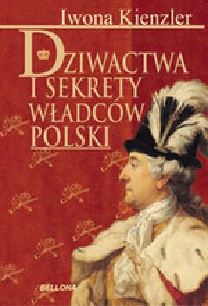 Dziwactwa I Sekrety Władców Polski