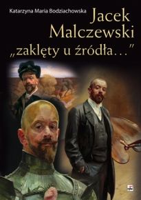 Jacek Malczewski „Zaklęty U Źródła...” (2017)