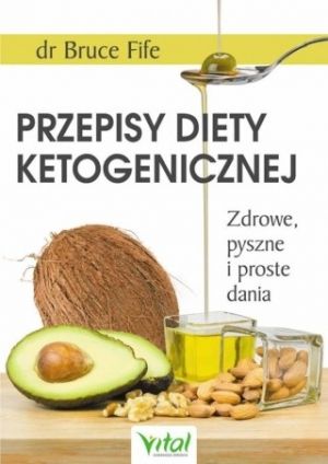 Przepisy Diety Ketogenicznej. Zdrowe, Pyszne I Proste Dania (2017)