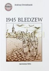 1945 Bledzew - Zapomniana Bitwa