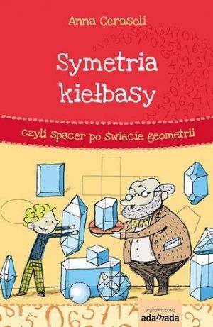 Symetria Kiełbasy, Czyli Spacer Po Świecie Geometrii (2018)