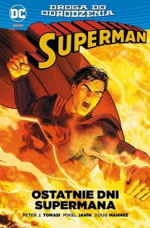 Droga Do Odrodzenia: Superman - Ostatnie Dni Supermana