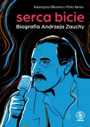 Serca Bicie Biografia Andrzeja Zauchy [2020]