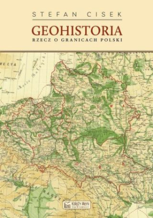 Geohistoria. Rzecz O Granicach Polski