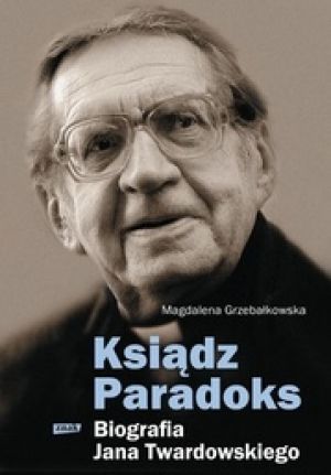 Ksiądz Paradoks Biografia Jana Twardowskiego
