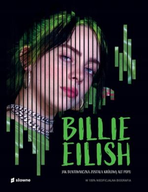 Billie Eilish Jak Buntowniczka Została Królową Alt Popu