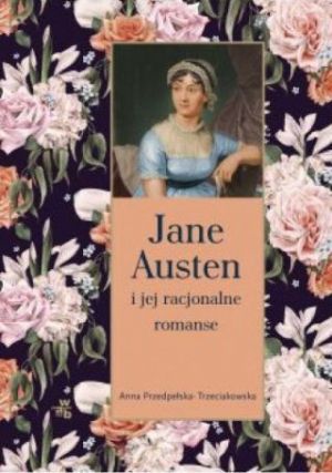 Jane Austen I Jej Racjonalne Romanse