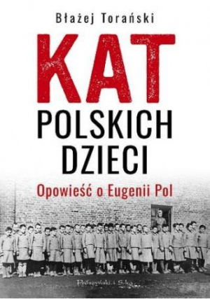 Kat Polskich Dzieci. Opowieść O Eugenii Pol