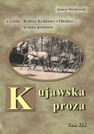 Kujawska Proza. Redecz Krukowy I Okolice...
