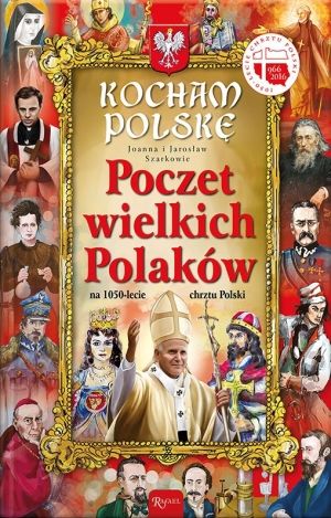Kocham Polskę. Poczet Wielkich Polaków