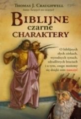 Biblijne Czarne Charaktery O Biblijnych Złych Córkach, Wyrodnych Synach, Zdradliwych Braciach I O Tym, Czego Możemy Się Dzięki Nim Nauczyć