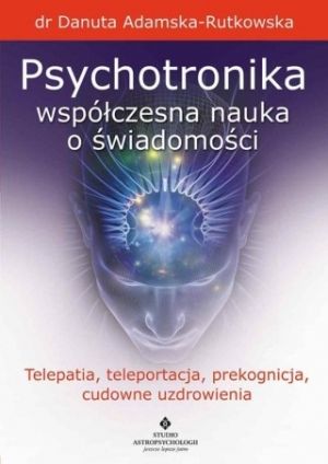 Psychotronika - Współczesna Nauka O Świadomości (2017)
