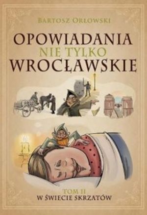 Opowiadania Nie Tylko Wrocławskie Tom 2 W Świecie Skrzatów