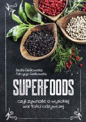 Superfoods Czyli Żywność O Wysokiej Wartości Odżywczej