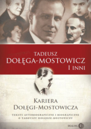 Kariera Dołęgi-Mostowicza. Teksty Autobiograficzne I Biograficzne O Tadeuszu Dołędze-Mostowiczu