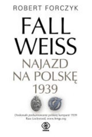 Fall Weiss Najazd Na Polskę 1939 [2020]