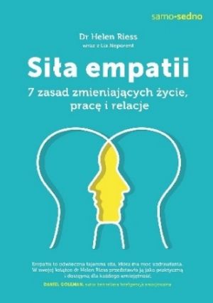 Siła Empatii 7 Zasad Zmieniających Życie Pracę I Relacje