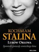 Kochałam Stalina Spowiedź Gwiazdy Sowieckiego Kina